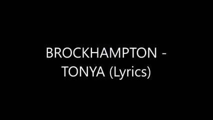 BROCKHAMPTON - TONYA (Lyrics)
