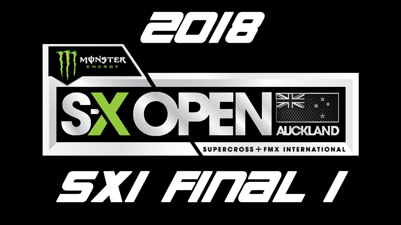 2018 Monster Energy SX Open - Auckland SX1 Final 1 HD