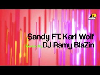 Sandy Ft. Karl Wolf - Awel Mara Atgara' - Remix