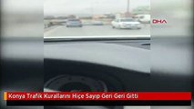 Konya Trafik Kurallarını Hiçe Sayıp Geri Geri Gitti