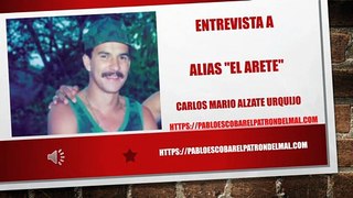 Entrevista a Alias El Arete Carlos Mario Alzate Urquijo - Lugarteniente de Pablo Escobar