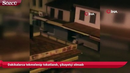 Dakikalarca tekmelenip tokatlandı, şikayetçi olmadı