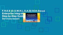 F.R.E.E [D.O.W.N.L.O.A.D] SOA-Based Enterprise Integration: A Step-by-Step Guide to Services-based