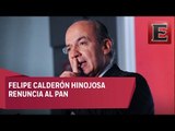 ÚLTIMA HORA: Felipe Calderón renuncia al PAN