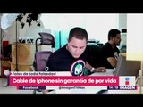 Cable de iPhone no tiene garantía de por vida | Noticias con Yuriria Sierra