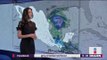 Clima 21 de noviembre 2018 | Noticias con Yuriria Sierra