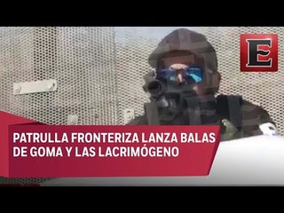 ÚLTIMA HORA: Patrulla fronteriza dispara balas de goma contra migrantes