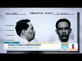 Ejecutan a mexicano condenado a pena de muerte en Texas | Noticias con Francisco Zea