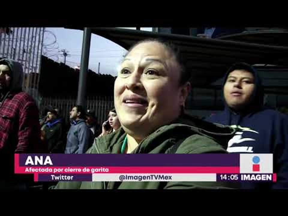 Esto dijeron los afectados por el cierre de la Garita de San Ysidro | Noticias con Yuriria Sierra