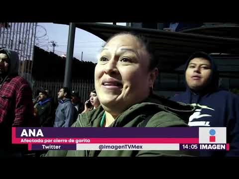 Esto dijeron los afectados por el cierre de la Garita de San Ysidro | Noticias con Yuriria Sierra