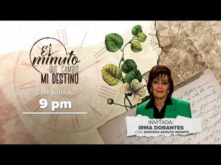 Irma Dorantes en 'El minuto que cambió mi destino'