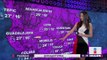 Clima 20 de noviembre 2018 | Noticias con Yuriria Sierra