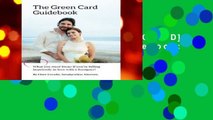 F.R.E.E [D.O.W.N.L.O.A.D] The Green Card Guidebook: What you must know if you re falling