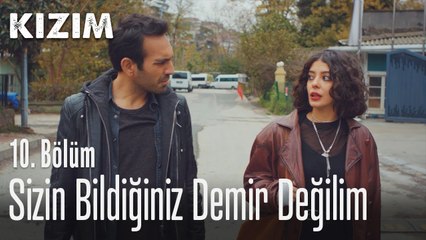 Sizin bildiğiniz Demir değilim - Kızım 10. Bölüm