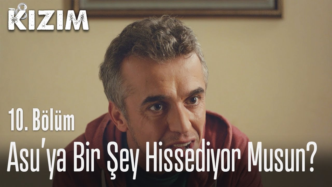 Asu'ya bir şey hissediyor musun? - Kızım 10. Bölüm