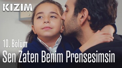 Sen zaten benim Prensesimsin - Kızım 10. Bölüm