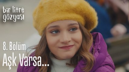 Eğer aşk varsa küçük mucizeler de vardır - Bir Litre Gözyaşı 8. Bölüm