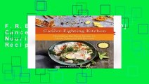 F.R.E.E [D.O.W.N.L.O.A.D] Cancer-Fighting Kitchen: Nourishing, Big-Flavor Recipes for Cancer