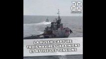 La Russie capture trois navires ukrainiens et attise les tensions
