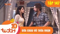 ĐỨA CHÁU VÔ THỪA NHẬN - TẬP 147 - Phần 1 - TODAYTV