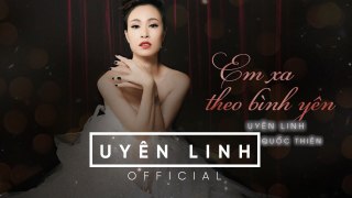 Em Xa Theo Bình Yên (Lyrics) | Uyên Linh ft Quốc Thiên