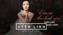 Em Xa Theo Bình Yên (Lyrics) | Uyên Linh ft Quốc Thiên