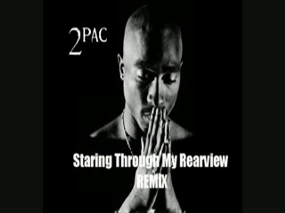 2Pac - Staring Through My Rearview Remix !