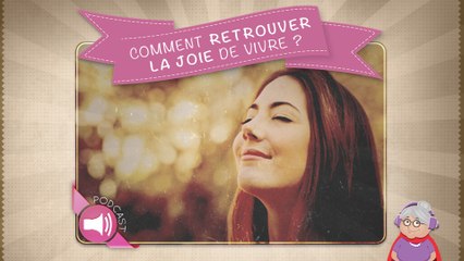 Comment retrouver la joie de vivre ?