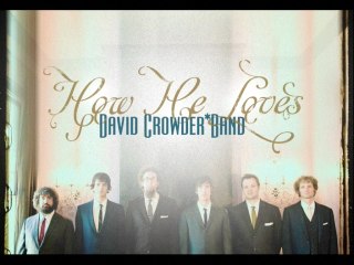 David Crowder Band - How He Loves