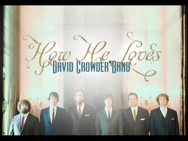 David Crowder Band - How He Loves