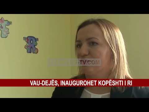VAU-DEJËS, INAUGUROHET KOPËSHTI I RI