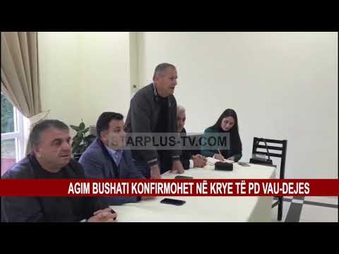 AGIM BUSHATI KONFIRMOHET NË KRYE TË PD VAU-DEJES