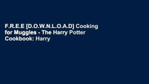 F.R.E.E [D.O.W.N.L.O.A.D] Cooking for Muggles - The Harry Potter Cookbook: Harry Potter Recipes