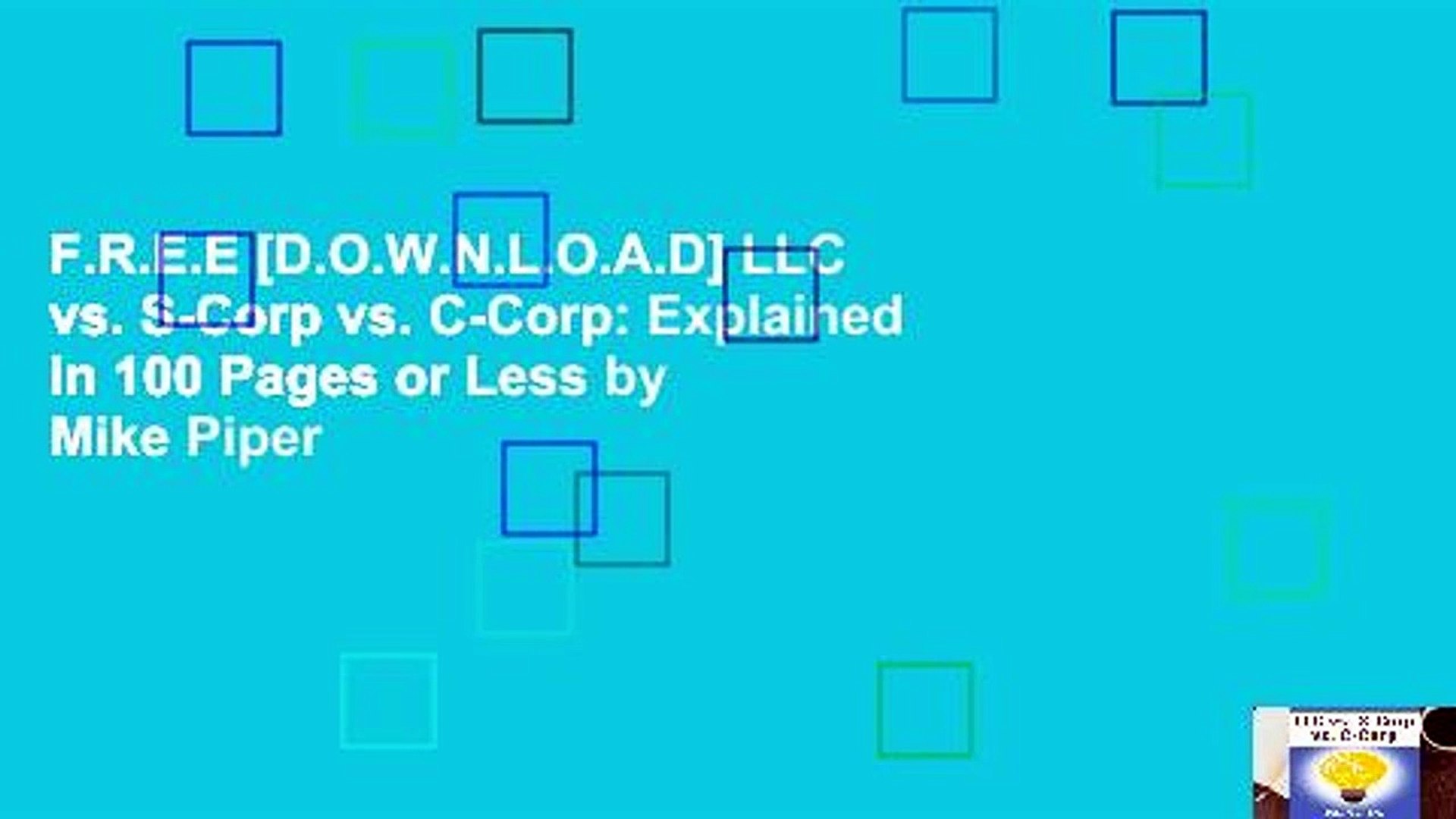 F R E E D O W N L O A D Llc Vs S Corp Vs C Corp Explained In 100 Pages Or Less By Mike Piper Video Dailymotion