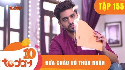 ĐỨA CHÁU VÔ THỪA NHẬN - TẬP 155 - Phần 2 - TODAYTV