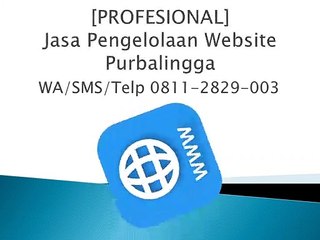 [PROFESIONAL] Jasa Pengelolaan Website Purbalingga, WA/SMS/Telp 0811-2829-003