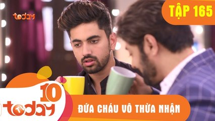 ĐỨA CHÁU VÔ THỪA NHẬN - TẬP 165 - Phần 2 - TODAYTV