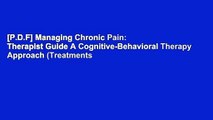 [P.D.F] Managing Chronic Pain: Therapist Guide A Cognitive-Behavioral Therapy Approach (Treatments