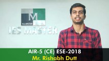 Mr Rishabh Dutt (CE) AIR-5 ESE 2018 - Topper's Interview IES MASTER