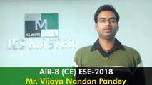Mr. Vijaya Nandan Pandey (CE) AIR -8 ESE 2018 - Topper's Interview IES MASTER