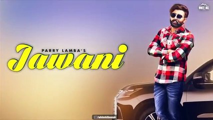Jawani (Lyrical Audio) | Parry Lamba | New Punjabi Song 2018 | White Hill Music