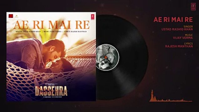 Ae Ri Mai Re Full Audio - Dassehra - Neil Nitin Mukesh, Tina Desai -Vijay Verma -Ustaad Rashid Khan - YouTube