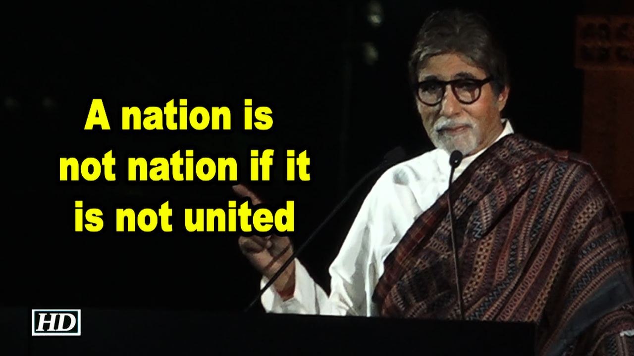 A nation is not nation if it is not united: Amitabh