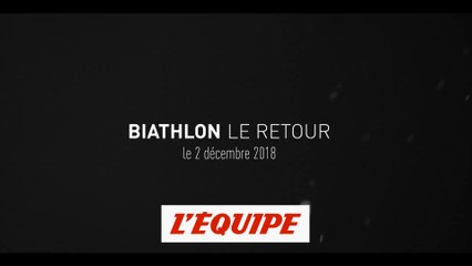 Retour du biathlon, bande-annonce - BIATHLON - COUPE DU MONDE 2018/2019