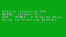 Popular Learning PHP, MySQL, JavaScript, CSS   HTML5: A Step-by-Step Guide to Creating Dynamic