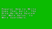 Popular How to Write Copy That Sells: The Step-By-Step System for More Sales, to More Customers,