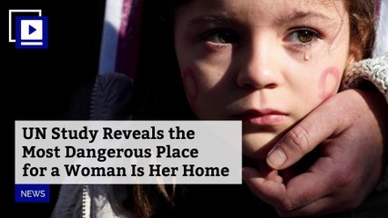 UN Study Reveals the Most Dangerous Place for a Woman Is Her Home