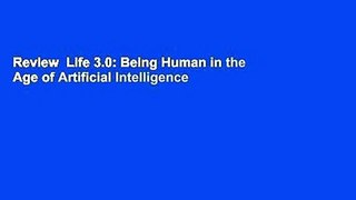 Review  Life 3.0: Being Human in the Age of Artificial Intelligence