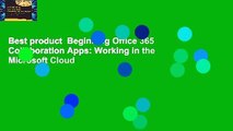Best product  Beginning Office 365 Collaboration Apps: Working in the Microsoft Cloud