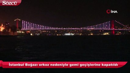 Boğaz iki yönlü gemi geçişlerine kapatıldı